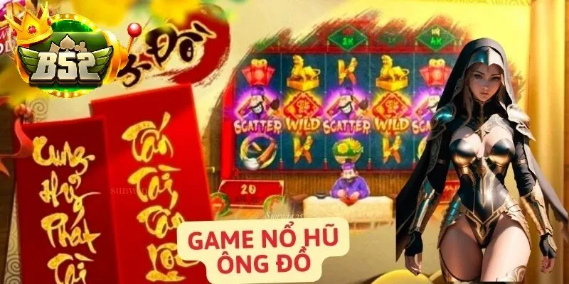 Nổ hũ ông đồ tại B52 club – Game slot đổi thưởng hot nhất 2025