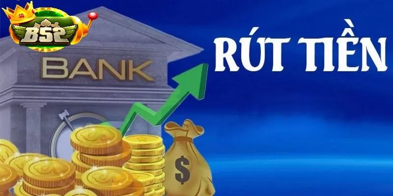 Hướng Dẫn Rút Tiền B52 Club Nhanh Và An Toàn